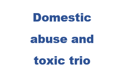 Domestic abuse and toxic trio