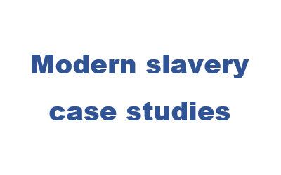 Modern slavery case studies